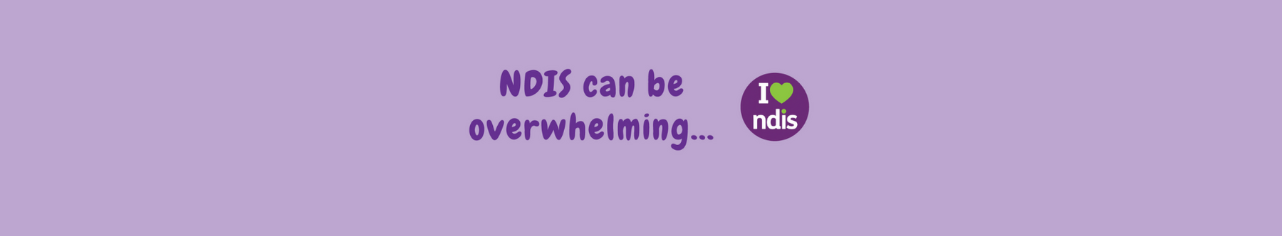 NDIS can be Overwhelming