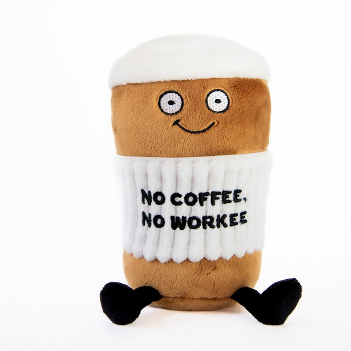 'No Coffee, No Workee' Plush'