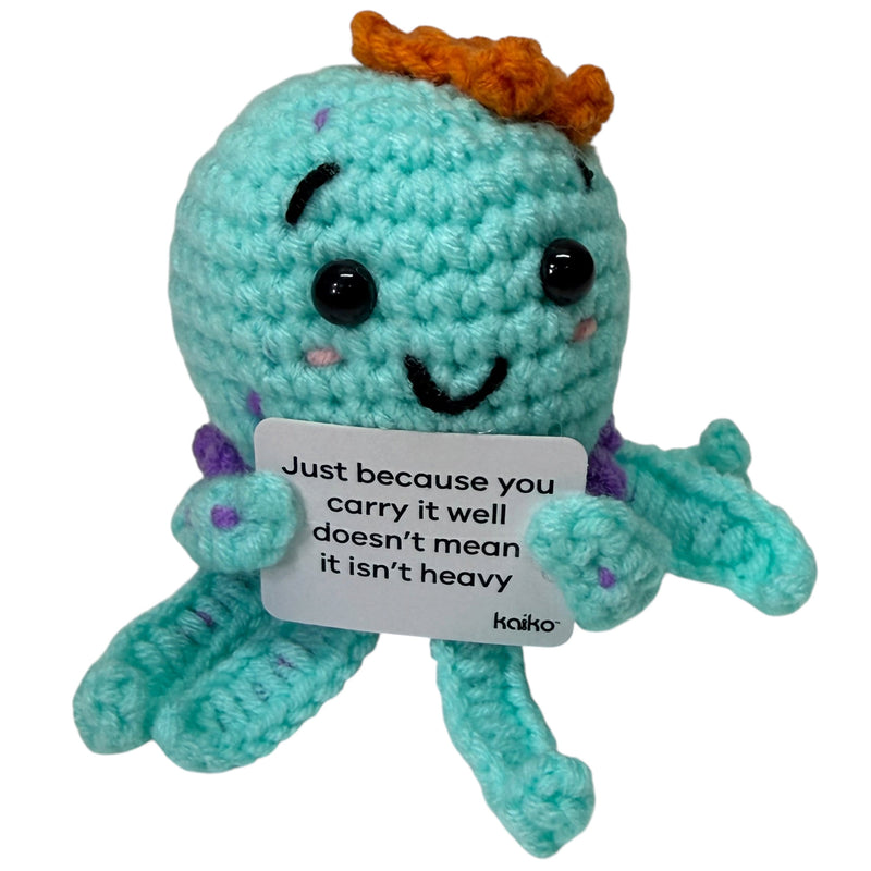 Front-facing Just Because You Carry It Well octopus crochet critter with message